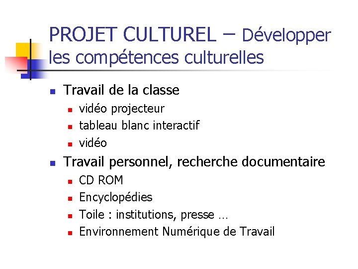 PROJET CULTUREL – Développer les compétences culturelles n Travail de la classe n n