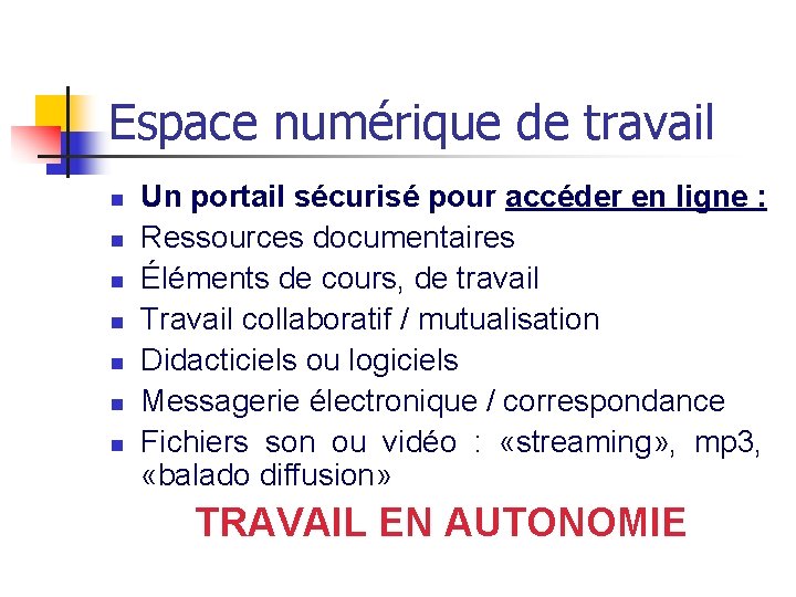 Espace numérique de travail n n n n Un portail sécurisé pour accéder en