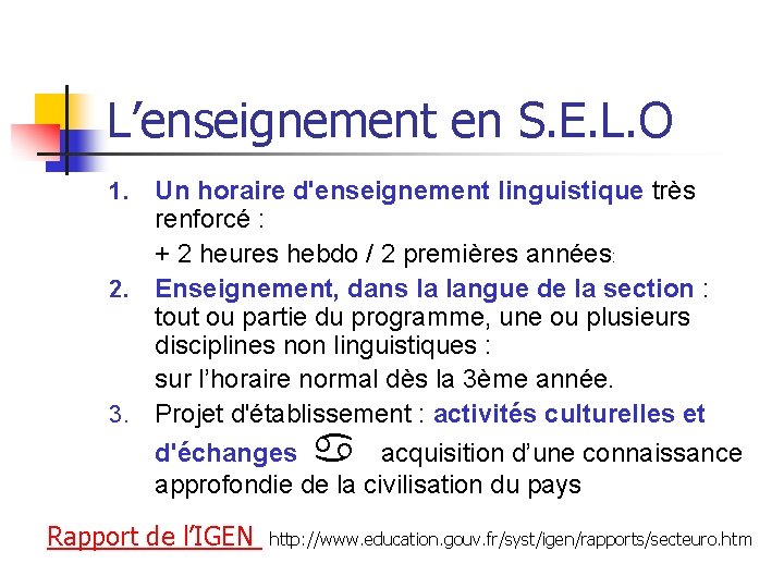 L’enseignement en S. E. L. O Un horaire d'enseignement linguistique très renforcé : +