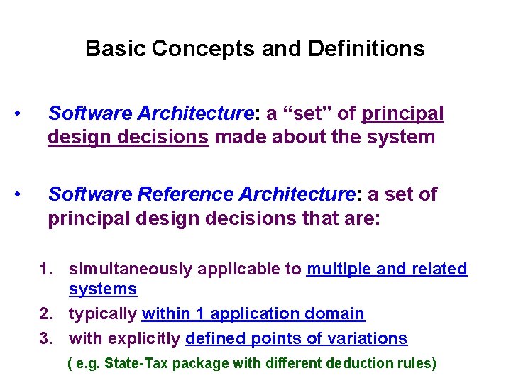 Basic Concepts and Definitions • Software Architecture: a “set” of principal design decisions made