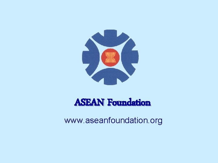 ASEAN Foundation www. aseanfoundation. org 