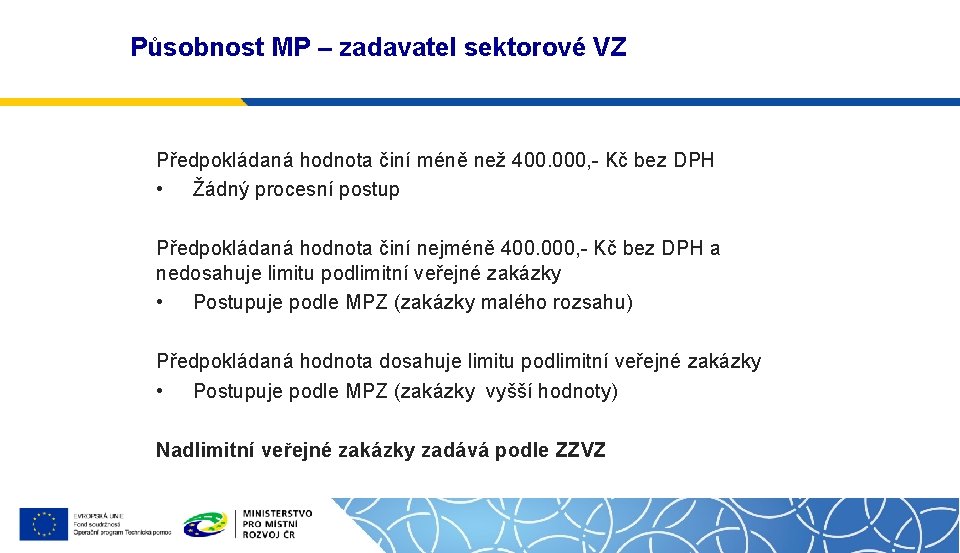 Působnost MP – zadavatel sektorové VZ Předpokládaná hodnota činí méně než 400. 000, -