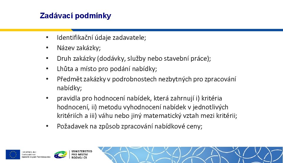 Zadávací podmínky • • Identifikační údaje zadavatele; Název zakázky; Druh zakázky (dodávky, služby nebo