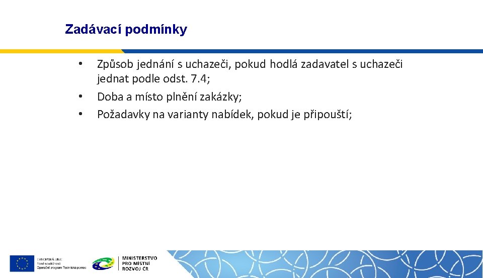 Zadávací podmínky • • • Způsob jednání s uchazeči, pokud hodlá zadavatel s uchazeči