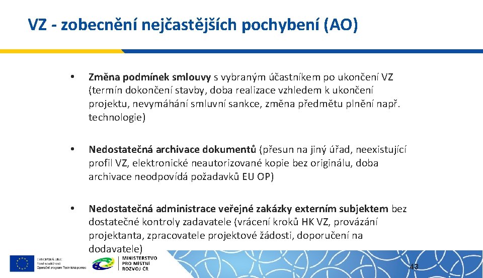 VZ - zobecnění nejčastějších pochybení (AO) • Změna podmínek smlouvy s vybraným účastníkem po