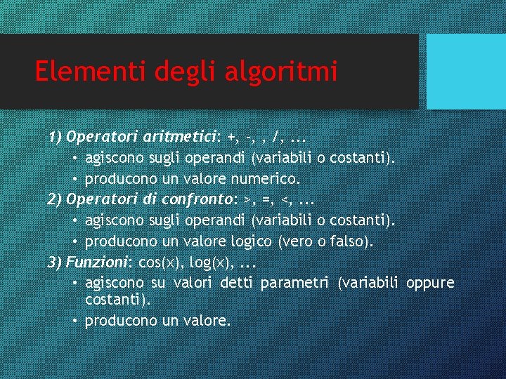 Elementi degli algoritmi 1) Operatori aritmetici: +, -, , /, . . . •