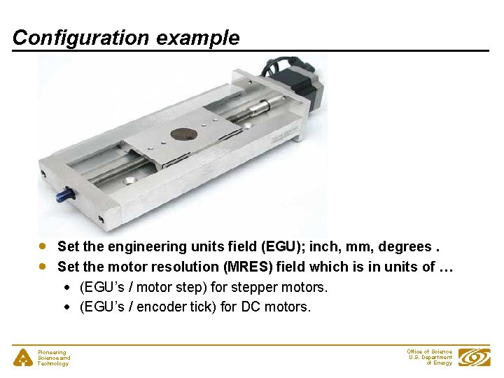 Configuration example Set the engineering units field (EGU); inch, mm, degrees. Set the motor