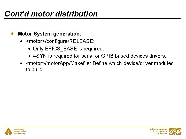 Cont'd motor distribution Motor System generation. <motor>/configure/RELEASE: Only EPICS_BASE is required. ASYN is required