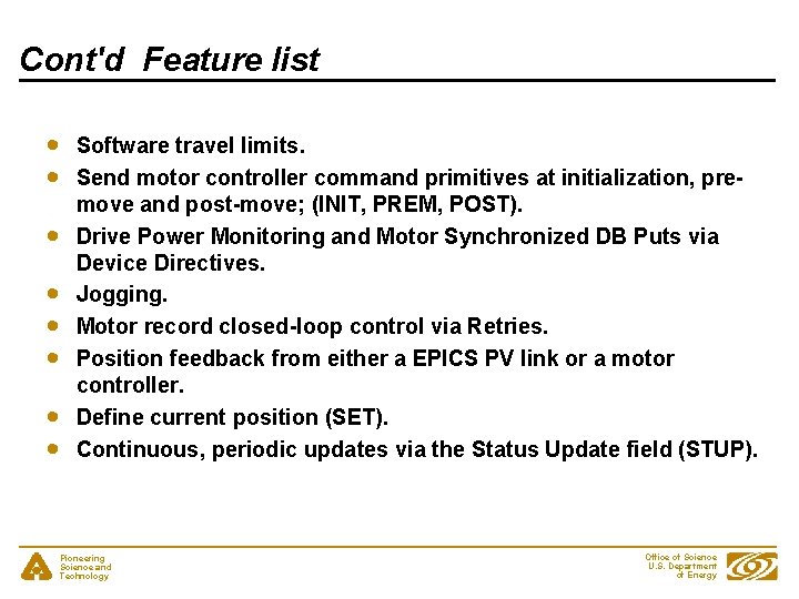 Cont'd Feature list Software travel limits. Send motor controller command primitives at initialization, premove