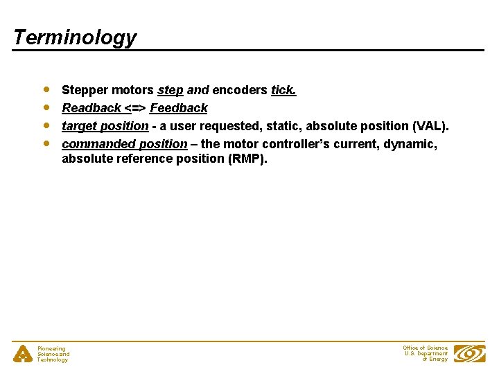 Terminology Stepper motors step and encoders tick. Readback <=> Feedback target position - a