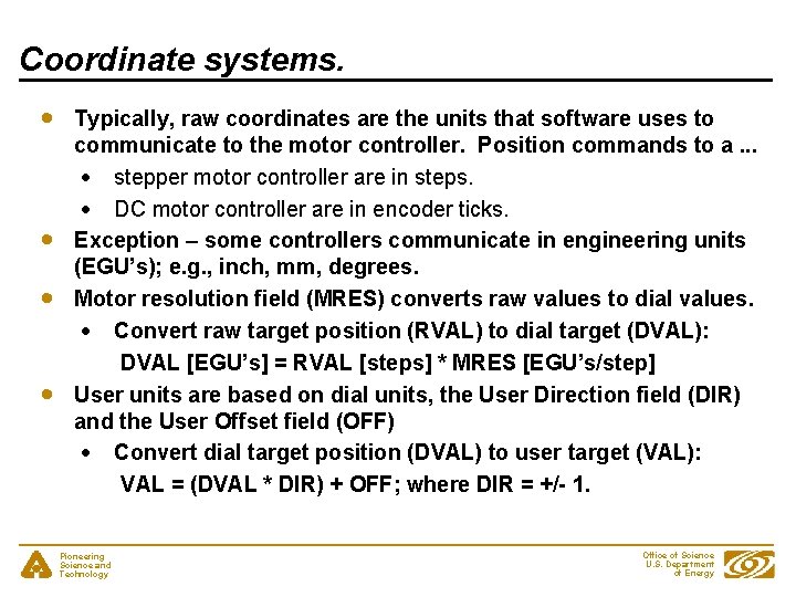 Coordinate systems. Typically, raw coordinates are the units that software uses to communicate to