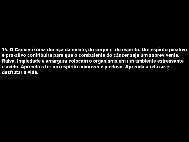 15. O Câncer é uma doença da mente, do corpo e do espírito. Um