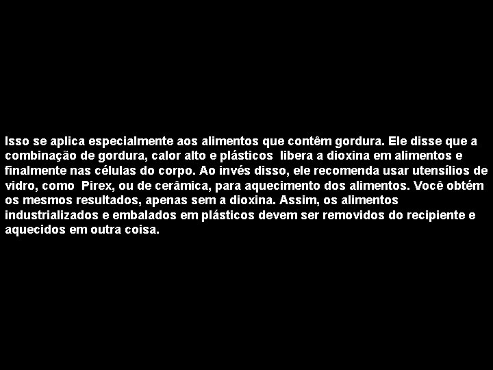 Isso se aplica especialmente aos alimentos que contêm gordura. Ele disse que a combinação