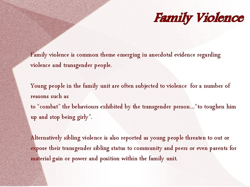 Family Violence Family violence is common theme emerging in anecdotal evidence regarding violence and