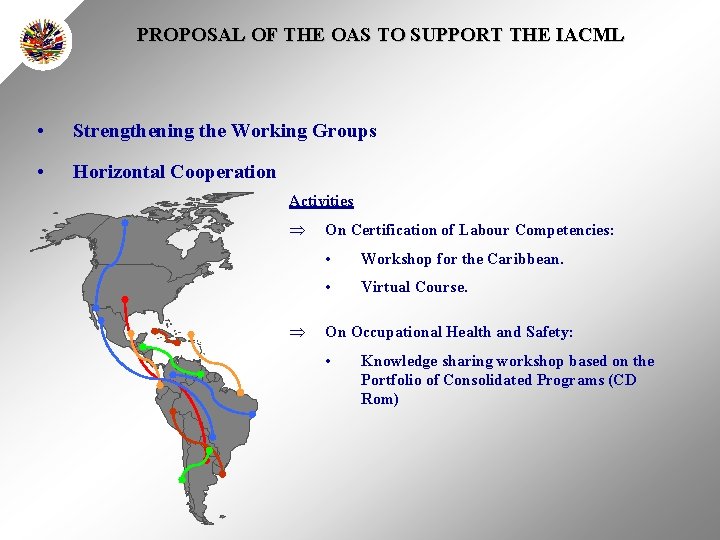PROPOSAL OF THE OAS TO SUPPORT THE IACML • Strengthening the Working Groups •