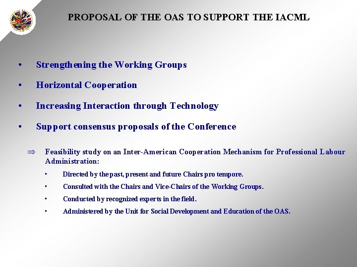 PROPOSAL OF THE OAS TO SUPPORT THE IACML • Strengthening the Working Groups •