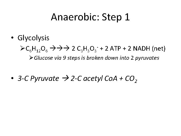 Anaerobic: Step 1 • Glycolysis ØC 6 H 12 O 6 2 C 3
