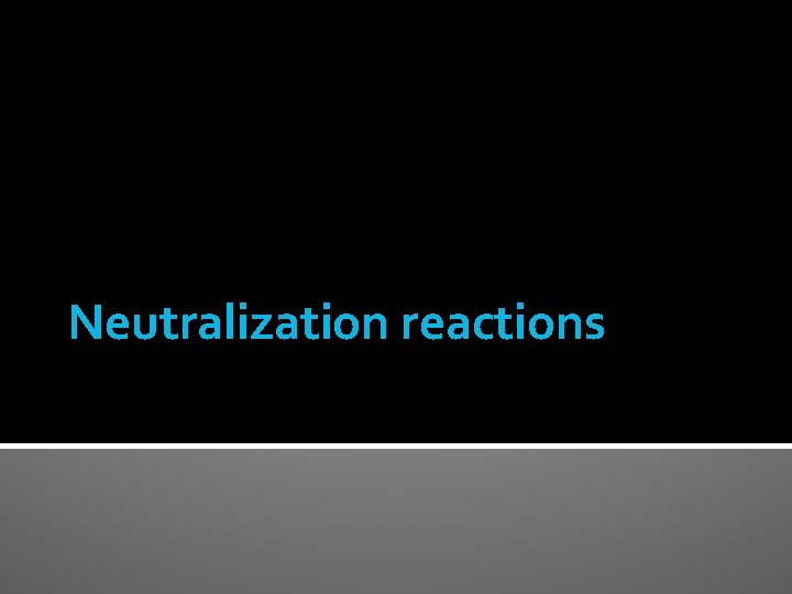 Neutralization reactions 