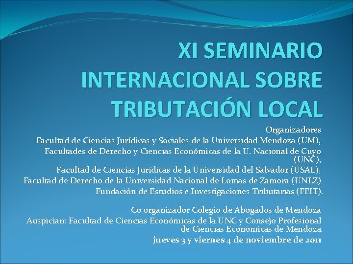 XI SEMINARIO INTERNACIONAL SOBRE TRIBUTACIÓN LOCAL Organizadores Facultad de Ciencias Jurídicas y Sociales de