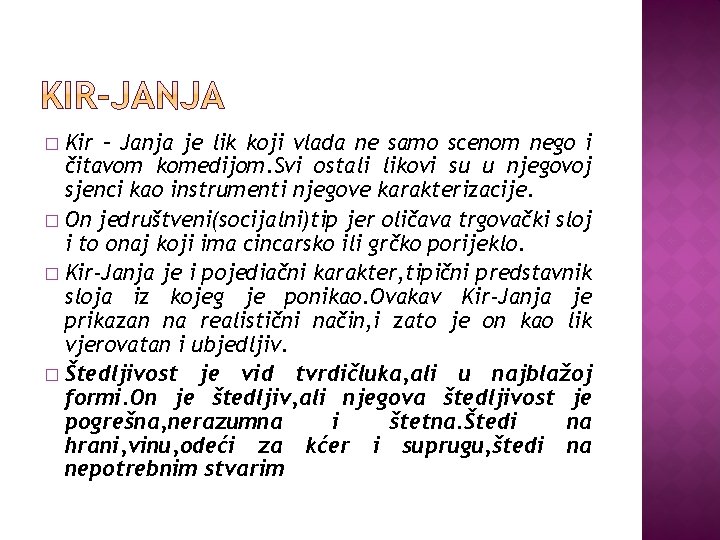 Kir – Janja je lik koji vlada ne samo scenom nego i čitavom komedijom.