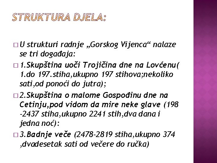 �U strukturi radnje „Gorskog Vijenca“ nalaze se tri događaja: � 1. Skupština uoči Trojičina