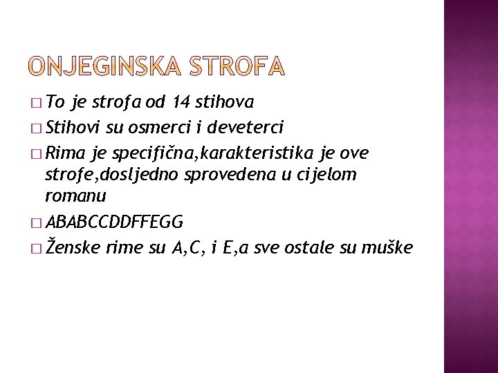 � To je strofa od 14 stihova � Stihovi su osmerci i deveterci �