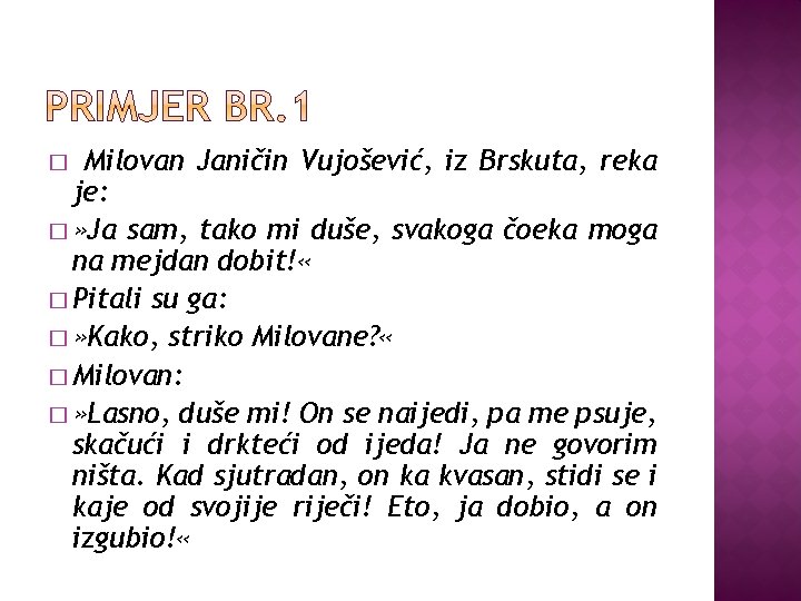 Milovan Janičin Vujošević, iz Brskuta, reka je: � » Ja sam, tako mi duše,