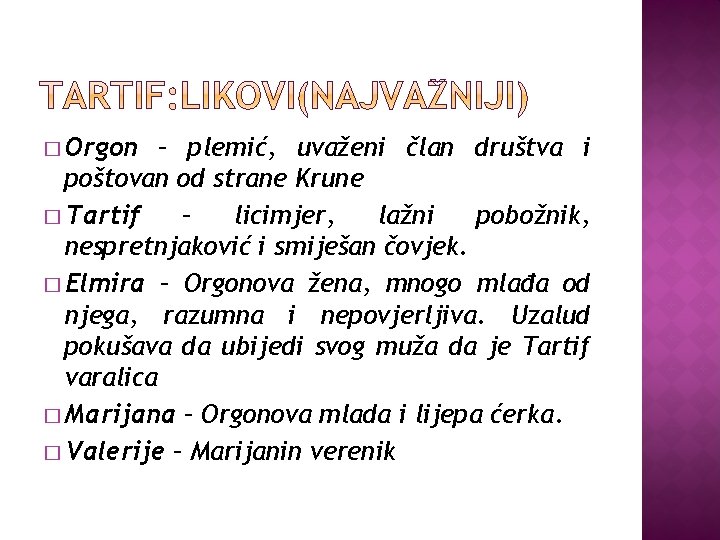 � Orgon – plemić, uvaženi član društva i poštovan od strane Krune � Tartif