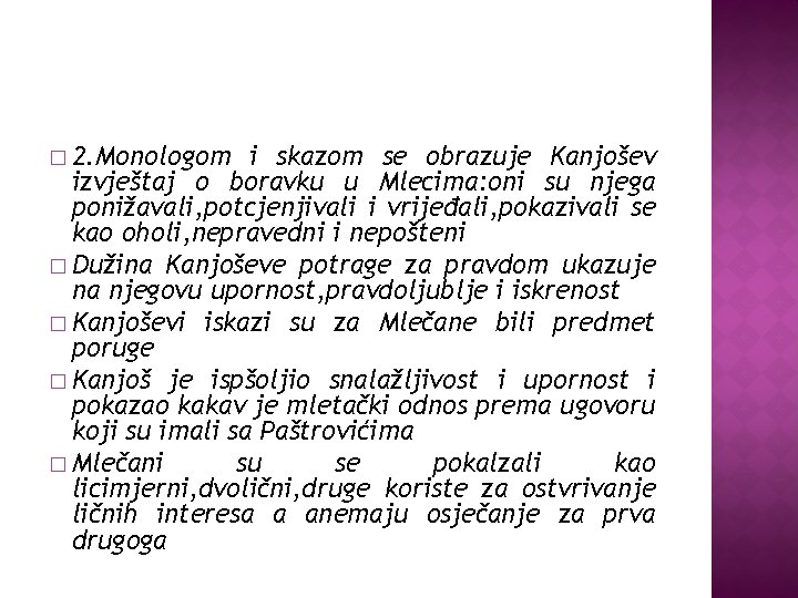 � 2. Monologom i skazom se obrazuje Kanjošev izvještaj o boravku u Mlecima: oni