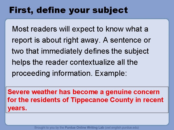 First, define your subject Most readers will expect to know what a report is