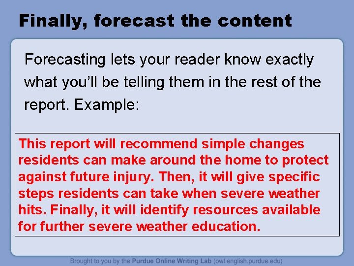 Finally, forecast the content Forecasting lets your reader know exactly what you’ll be telling