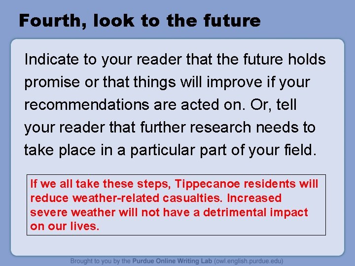 Fourth, look to the future Indicate to your reader that the future holds promise