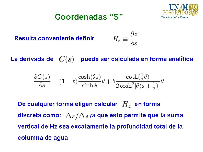 Coordenadas “S” Resulta conveniente definir La derivada de puede ser calculada en forma analítica