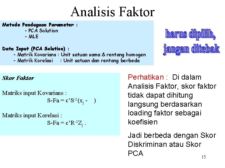 Analisis Faktor Metode Pendugaan Parameter : - PCA Solution - MLE Data Input (PCA