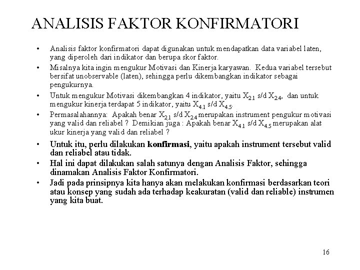 ANALISIS FAKTOR KONFIRMATORI • • Analisis faktor konfirmatori dapat digunakan untuk mendapatkan data variabel