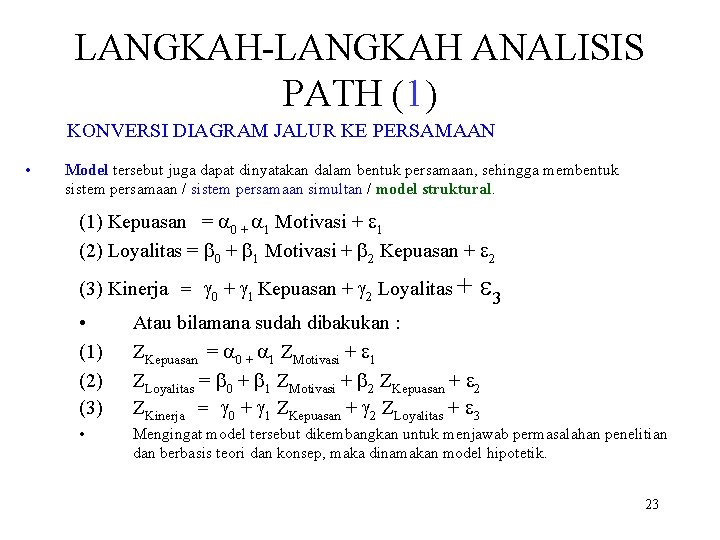 LANGKAH-LANGKAH ANALISIS PATH (1) KONVERSI DIAGRAM JALUR KE PERSAMAAN • Model tersebut juga dapat