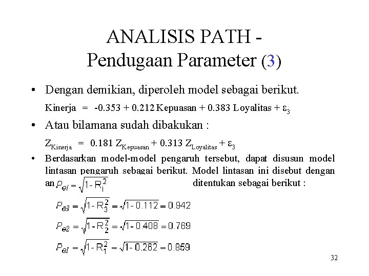 ANALISIS PATH Pendugaan Parameter (3) • Dengan demikian, diperoleh model sebagai berikut. Kinerja =