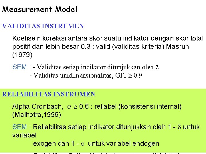 Measurement Model VALIDITAS INSTRUMEN Koefisein korelasi antara skor suatu indikator dengan skor total positif