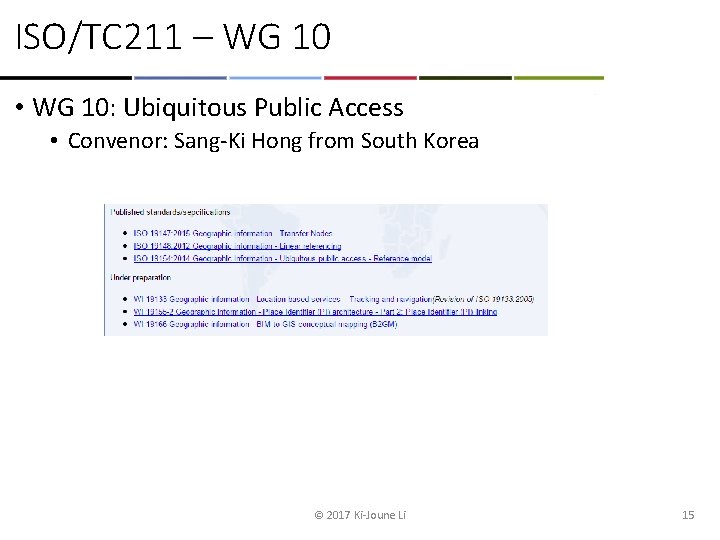 ISO/TC 211 – WG 10 • WG 10: Ubiquitous Public Access • Convenor: Sang-Ki