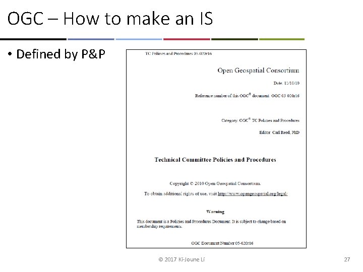 OGC – How to make an IS • Defined by P&P © 2017 Ki-Joune