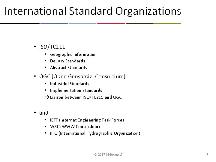 International Standard Organizations • ISO/TC 211 • Geographic Information • De Jury Standards •