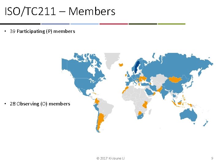 ISO/TC 211 – Members • 39 Participating (P) members • 28 Observing (O) members