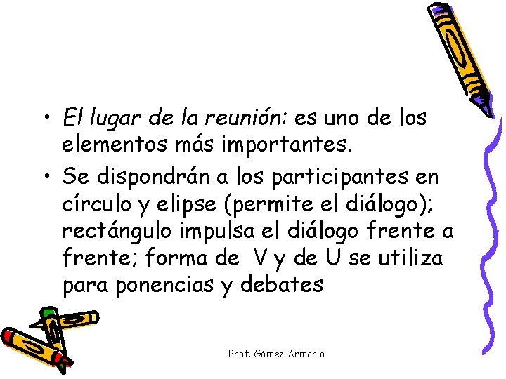  • El lugar de la reunión: es uno de los elementos más importantes.