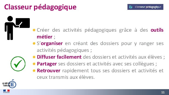 Classeur pédagogique ● Créer des activités pédagogiques grâce à des outils métier ; ●