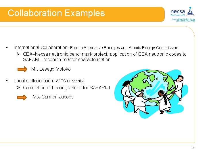 Collaboration Examples • International Collaboration: French Alternative Energies and Atomic Energy Commission Ø CEA–Necsa