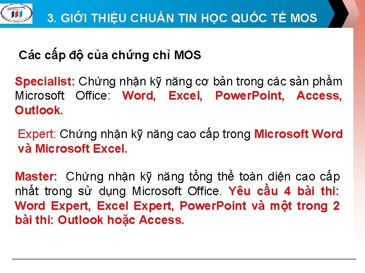 3. GIỚI THIỆU CHUẨN TIN HỌC QUỐC TẾ MOS Các cấp độ của chứng