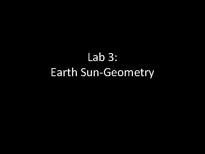 Lab 3: Earth Sun-Geometry 