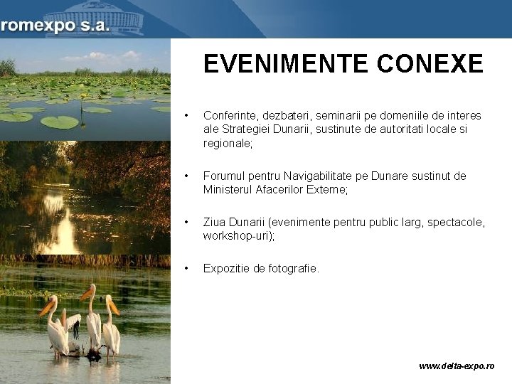 EVENIMENTE CONEXE • Conferinte, dezbateri, seminarii pe domeniile de interes ale Strategiei Dunarii, sustinute