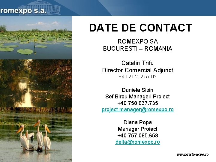 DATE DE CONTACT ROMEXPO SA BUCURESTI – ROMANIA Catalin Trifu Director Comercial Adjunct +40