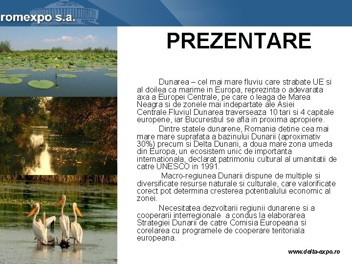 PREZENTARE Dunarea – cel mai mare fluviu care strabate UE si al doilea ca